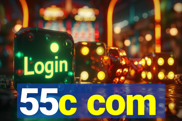 55c com